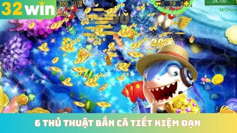 6 thủ thuật bắn cá tiết kiệm đạn