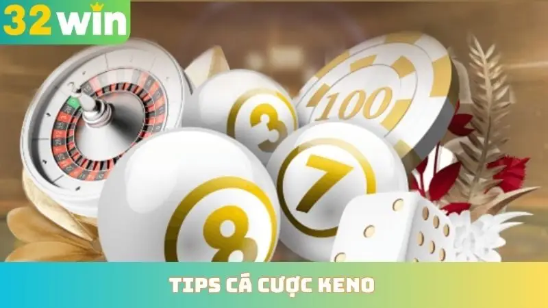 Tips Cá Cược Keno